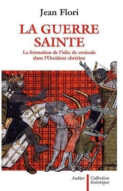 La guerre sainte - la formation de l'idée de croisade dans l'Occident chrétien