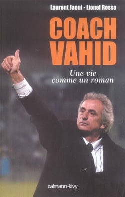 Coach Vahid - une vie comme un roman