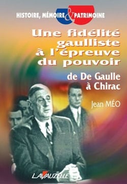 Une fidelité gaulliste à l'épreuve du pouvoir - de de Gaulle à Chirac