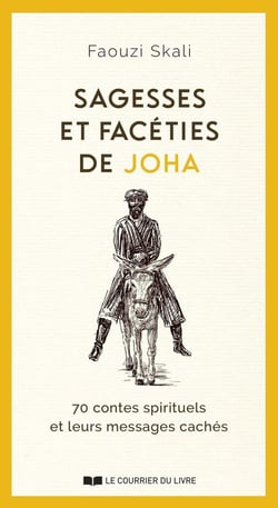 Sagesses et facéties de Joha : 70 contes spirituels et leurs messages cachés