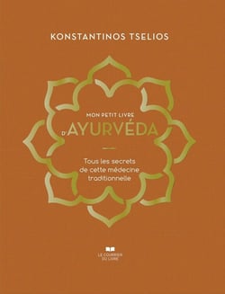 Mon petit livre d'Ayurvéda - Tous les secrets de cette médecine traditionnelle