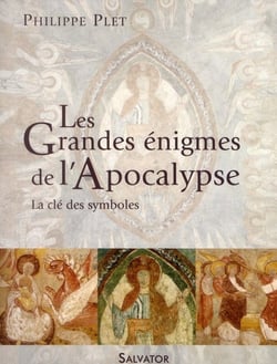 Les grandes énigmes de l'Apocalypse - la clé des symboles