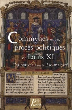 Commynes et les procès politiques de Louis XI - du nouveau sur la lèse-majesté