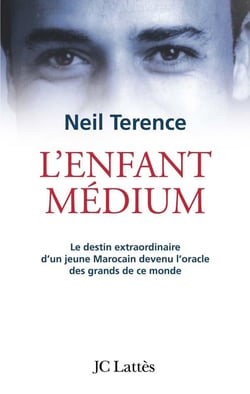 L'enfant médium - le destin extraordinaire d'un jeune marocain devenu l'oracle des grands de ce monde