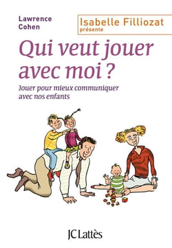 Qui veut jouer avec moi ? jouer pour mieux communiquer avec nos enfants