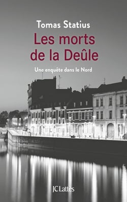 Les morts de la Deûle - une enquête dans le Nord