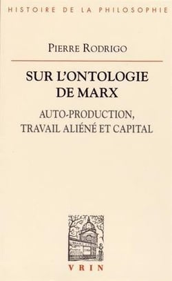 Sur l'ontologie de Marx - auto-production, travail aliéné et capital