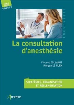 La consultation d'anesthésie - stratégies, organisation et réglementation