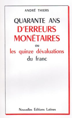 Quarante ans d'erreurs monétaires ou les quinze dévaluations du franc