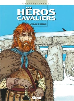 Les Héros cavaliers - Tome 03 : Mark de Cornwall