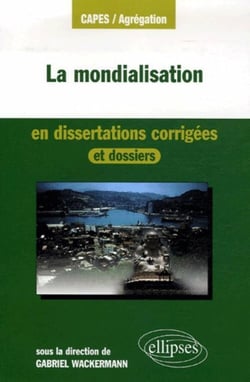 La mondialisation en dissertations corrigées et dossiers