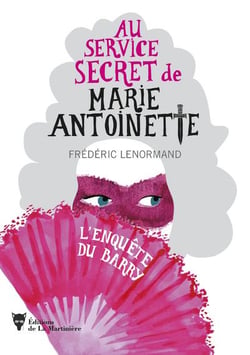 Au service secret de Marie-Antoinette Tome 1 : l'enquête du Barry
