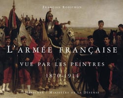 L'armée française vue par les peintres - 1870-1914