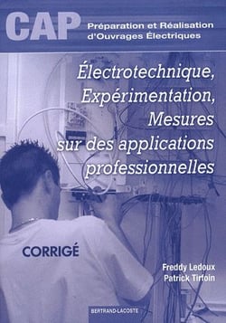 Électrotechnique, expérimentation, mesures sur des applications professionnelles - cap préparation et réalisation d'ouvrages électriques - corrigé
