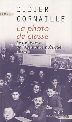 La photo de classe - le fondateur de l'assistance publique raconte