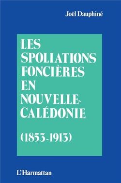 Les spoliations foncières en Nouvelle-Calédonie (1853-1913)