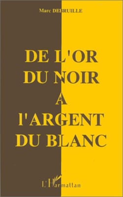 De l'or du noir à l'argent du blanc