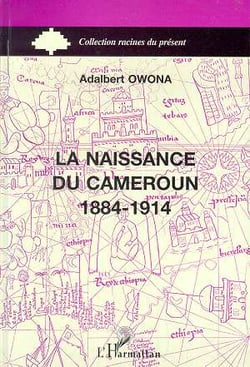 Naissance du Cameroun 1884-1914