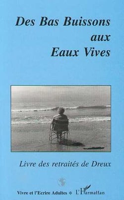 Des bas buissons aux eaux vives - livre des retraités de dreux