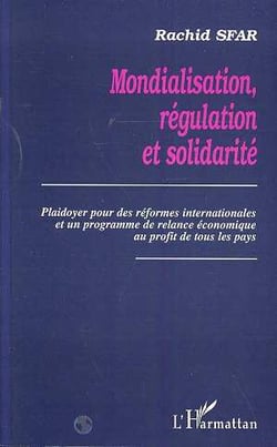 Mondialisation, régulation et solidarité - playdoyer pour des réformes internationales et un programme de relance économique