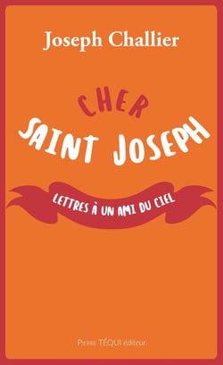 Cher saint Joseph : Lettres à un ami du Ciel