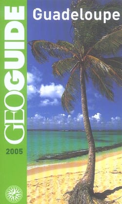 GEOguide : Guadeloupe (édition 2005)