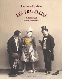 Les fratellini, trois clowns legendaires