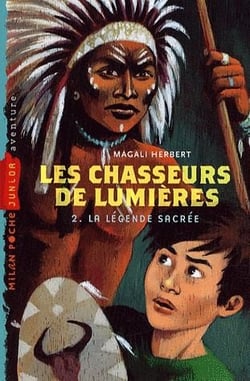 Les chasseurs de lumière t.2 - la légende sacrée