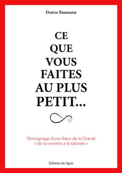 Ce que vous faites au plus petit... témoignage d'une soeur de la Charité