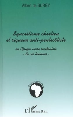 SYNCRÉTISME CHRÉTIEN ET RIGUEUR ANTI-PENTECÔTISTE EN AFRIQUE NOIRE OCCIDENTALE : Le cas béninois