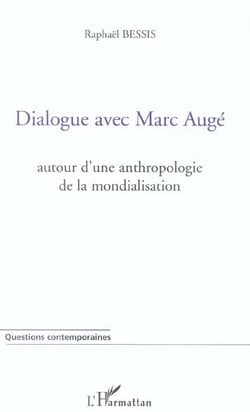 Dialogue avec marc auge - autour d'une anthropologie de la mondialisation