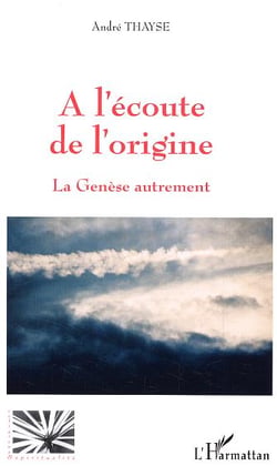 A l'écoute de l'origine : La Genèse autrement