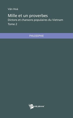 Mille et un proverbes, dictons et chansons populaires du Vietnam Tome 2