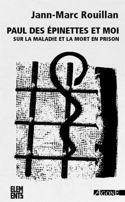 Paul des Epinettes et moi - sur la maladie et la mort en prison