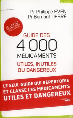 Guide Des 4000 Medicaments Utiles, Inutiles Et Dangereux