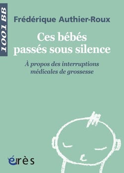 Ces bébés passés sous silence - à propos des interruptions médicales de grossesse
