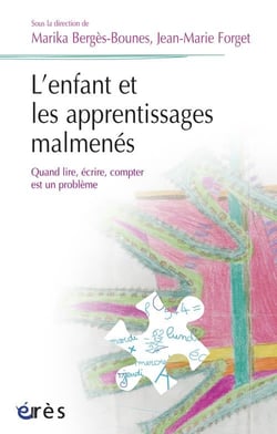 L'enfant et les apprentissages malmenés - quand lire, écrire, compter est un problème