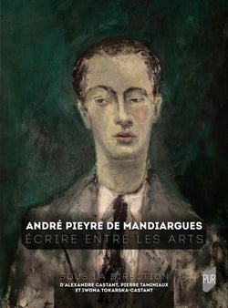 André Pieyre de Mandiargues : Écrire entre les arts