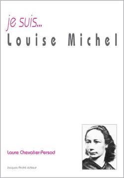 Je suis... : Louise Michel