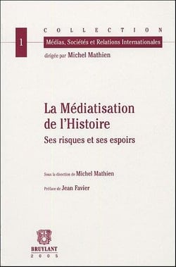 La médiatisation de l'histoire - ses risques et ses espoirs