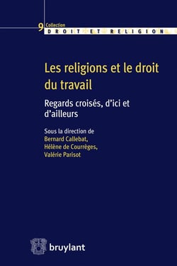 Les religions et le droit du travail - regards croisés, d'ici et d'ailleurs