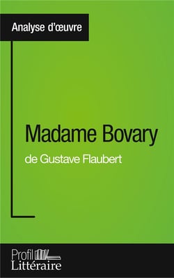 Madame Bovary de Gustave Flaubert - analyse approfondie