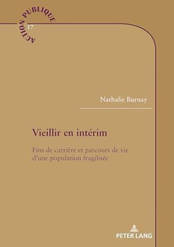 Vieillir en intérim : Fins de carrière et parcours de vie d'une population fragilisée...