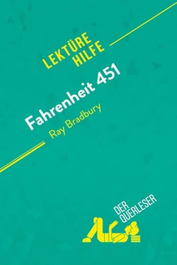 Fahrenheit 451 von Ray Bradbury (Lektürehilfe) : Detaillierte Zusammenfassung, Personenanalyse und Interpretation