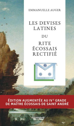Les devises latines du Rite Écossais  Rectifié : augmenté au 4° degré du Maître écossais de Saint André