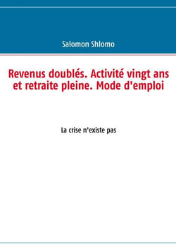 Revenus doublés, activité vingt ans et retraite pleine - mode d'emploi