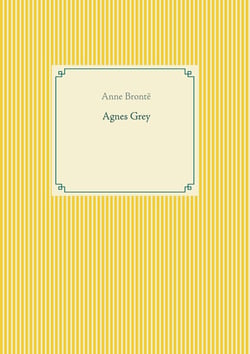 Agnès Grey : le premier des deux romans de l'écrivain anglais anne brontë.