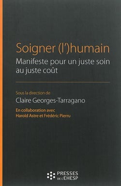 Soigner (l')humain : Manifeste pour un juste soin au juste coût