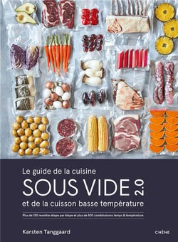 Le guide de la cuisine sous vide et de la cuisson basse température 2.0 : Plus de 150 recettes étape par étape et plus de 500 combinaisons temps & température