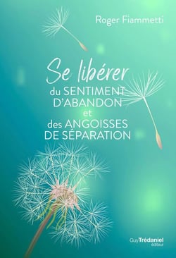 Se libérer du sentiment d'abandon et des angoisses de séparation